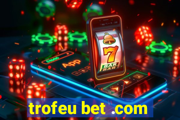 trofeu bet .com